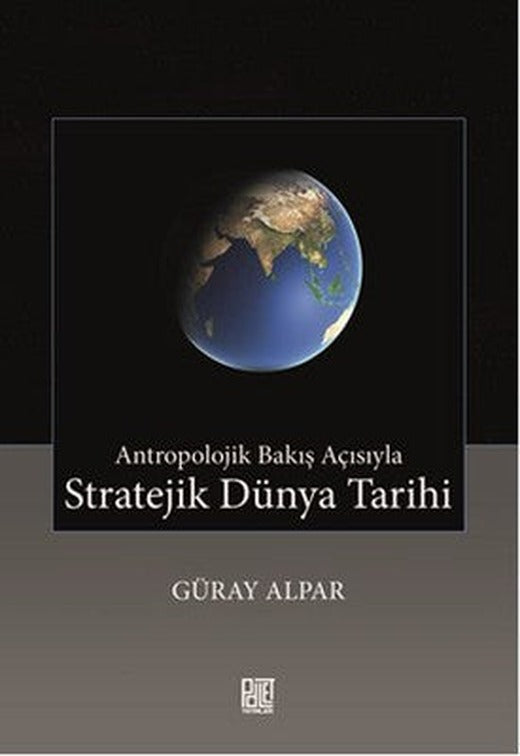 Antropolojik Bakış Açısıyla Stratejik Dünya Tarihi | Palet Yayınları