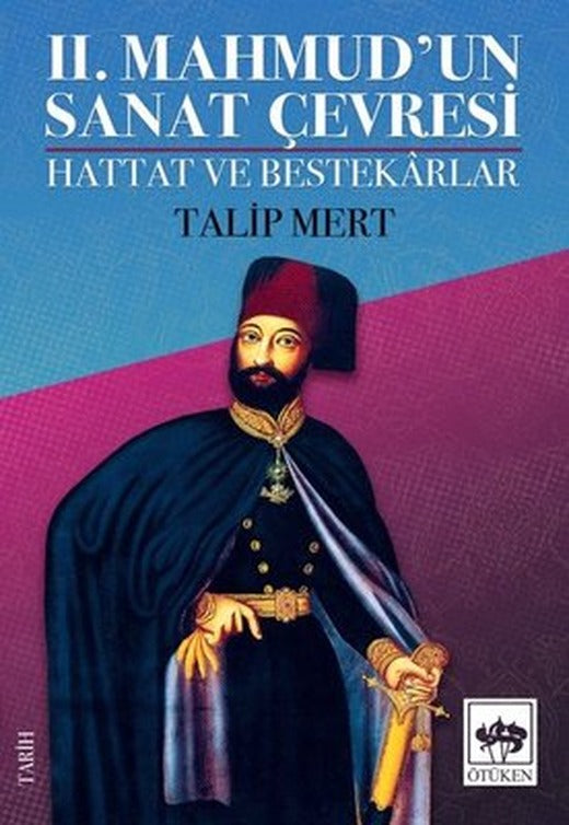 2. Mahmud'un Sanat Çevresi - Hattat ve Bestekarlar | Ötüken Neşriyat Yayınları