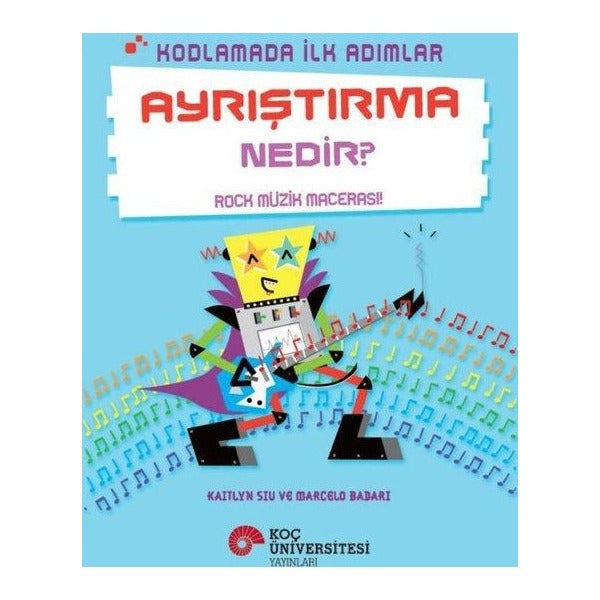 Ayrıştırma Nedir? - Rock Müzik Macerası! - Kodlamada İlk Adımlar | Koç Üniversitesi Yayınları (İnce Kapak)
