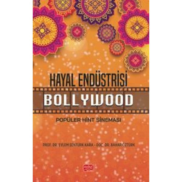 Hayal Endüstrisi Bollywood-Popüler Hint Sineması | Nobel Bilimsel Eserler (Ciltsiz)