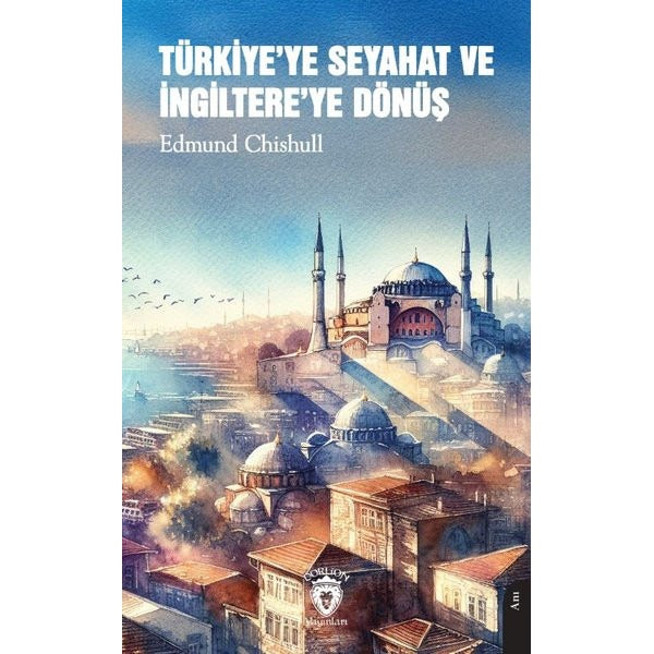 Türkiye'ye Seyahat ve İngiltere'ye Dönüş