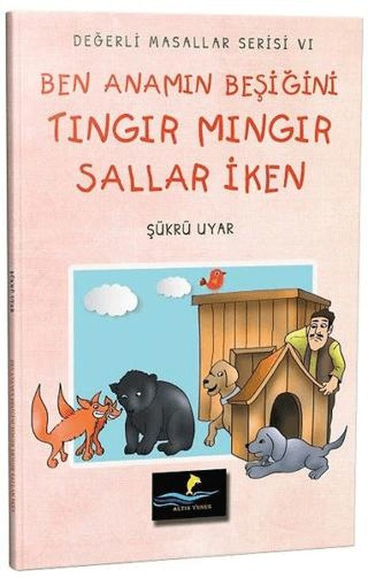 Ben Anamın Beşiğini Tıngır Mıngır Sallar İken - Değerli Masallar Serisi 6