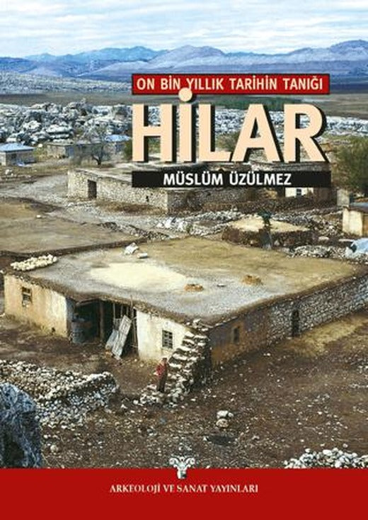 On Bin Yıllık Tarihin Tanığı Hilar | Arkeoloji ve Sanat Yayınları (Ciltsiz)