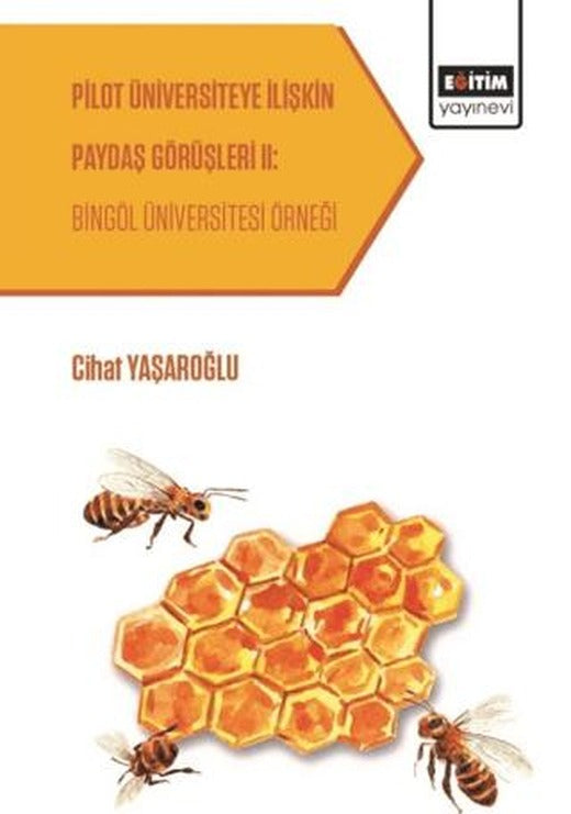 Pilot Üniversiteye İlişkin Paydaş Görüşleri 2: Bingöl Üniversitesi Örneği | Eğitim Yayınevi - Bilimsel Eserler (Ciltsiz)