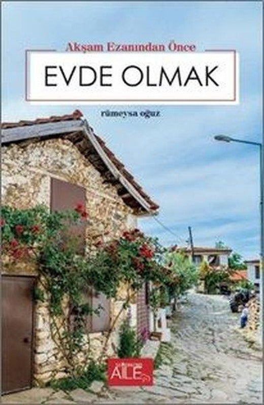 Evde Olmak-Akşam Ezanından Önce | Semerkand Aile Yayınları (İnce Kapak)