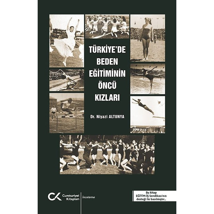 Türkiye'de Beden Eğitiminin Öncü Kızları | Cumhuriyet Kitapları (Ciltsiz)