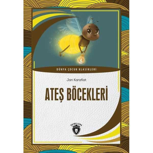 Ateş Böcekleri - Dünya Çocuk Klasikleri | Dorlion Yayınevi