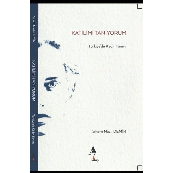 Katilimi Tanıyorum - Türkiye'de Kadın Kırımı | A7 Kitap