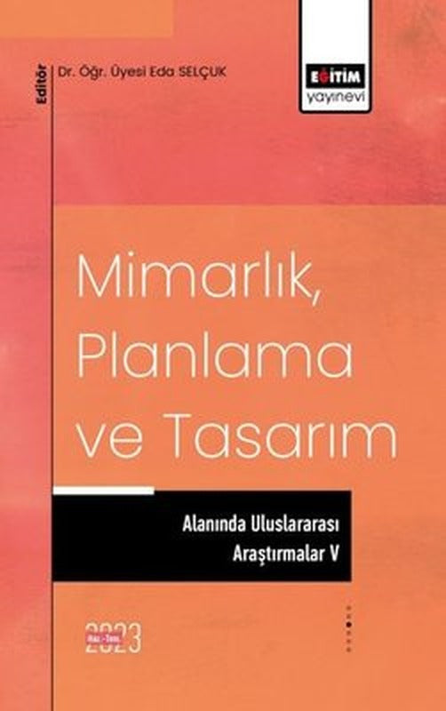 Mimarlık Planlama ve Tasarım Alanında Uluslararası Araştırmalar 5 | Eğitim Yayınevi