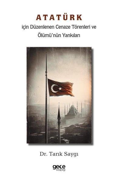 Atatürk İçin Düzenlenen Cenaze Törenleri ve Ölümü'nün Yankıları | Gece Kitaplığı (İnce Kapak)  - Resim 1