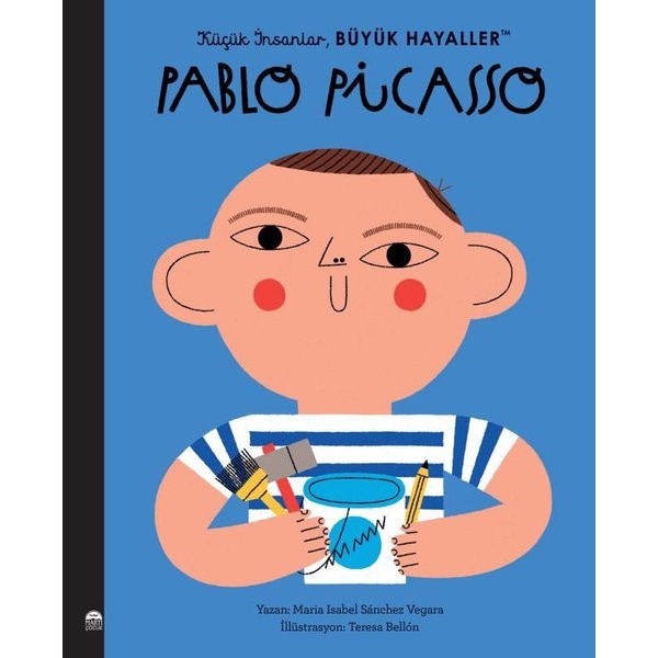 Pablo Picasso - Küçük İnsanlar Büyük Hayaller | Martı Yayınları (İnce Kapak)