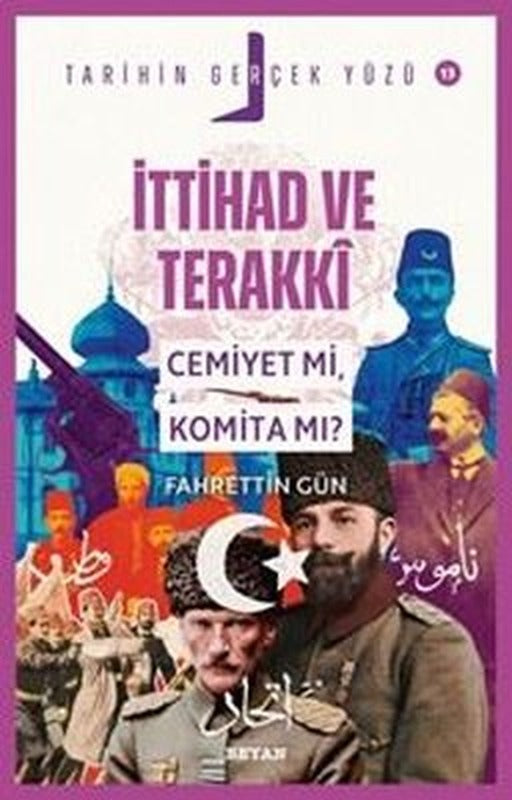 İttihad ve Terakki: Cemiyet mi Komita mı? Tarihin Gerçek Yüzü 13 | Beyan Yayınları (İnce Kapak)