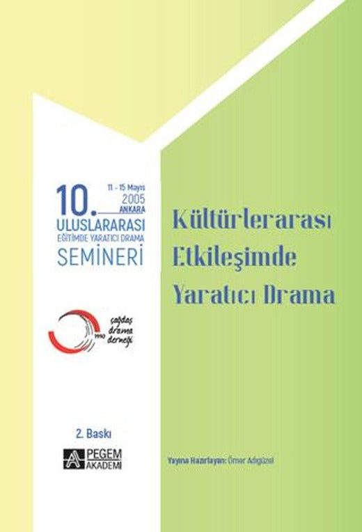 10. Uluslararası Eğitimde Yaratıcı Drama Semineri (2005) “Kültürler Arası Etkileşimde Yaratıcı Drama” | Pegem Akademi Yayıncılık (Ciltsiz)