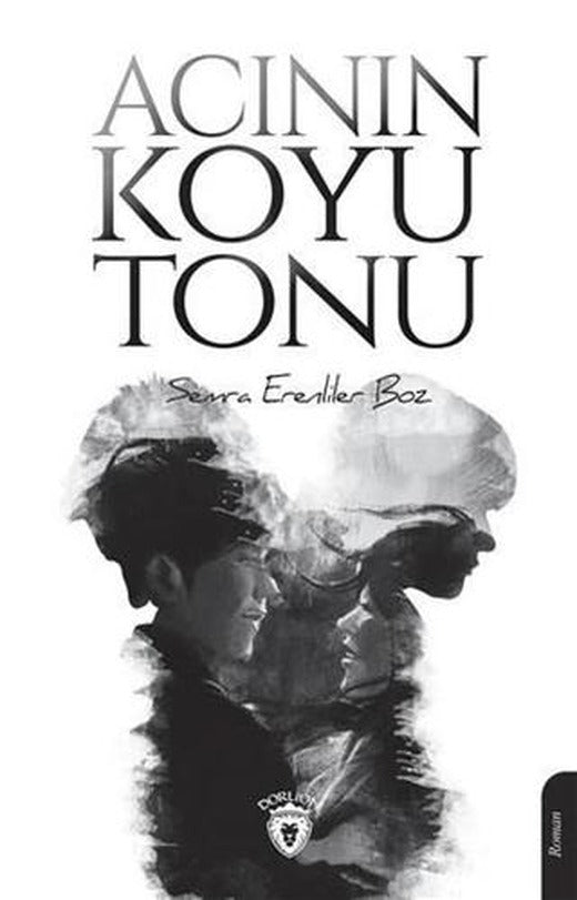 Acının Koyu Tonu | Dorlion Yayınları (Ciltsiz)