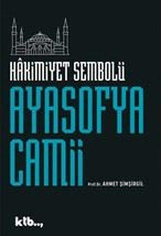 Ayasofya Camii - Hakimiyet Sembolü | Ktb Yayınları (İnce Kapak)