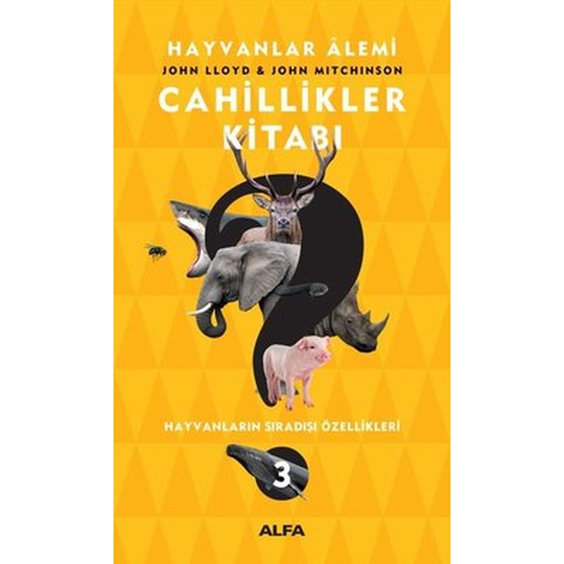 Hayvanlar Alemi-Cahillikler Kitabı-3: Hayvanların Sıradışı Özellikleri | Alfa Yayınları