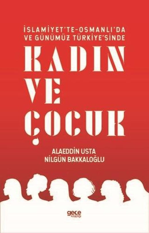 İslamiyet'te-Osmanlı'da ve Günümüz Türkiye'sinde Kadın ve Çocuk | Gece Kitaplığı (Ciltsiz)