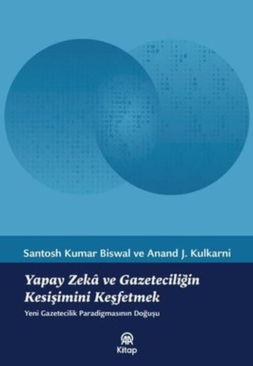 Yapay Zeka ve Gazeteciliğin Kesişimini Keşfetmek - Yeni Gazetecilik Paradigmasının Doğuşu | AA Kitap (İnce Kapak)