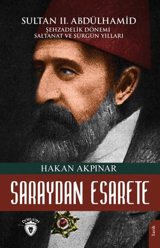 Saraydan Esarete Sultan II Abdülhamid Han | Dorlion Yayınları (Ciltsiz)