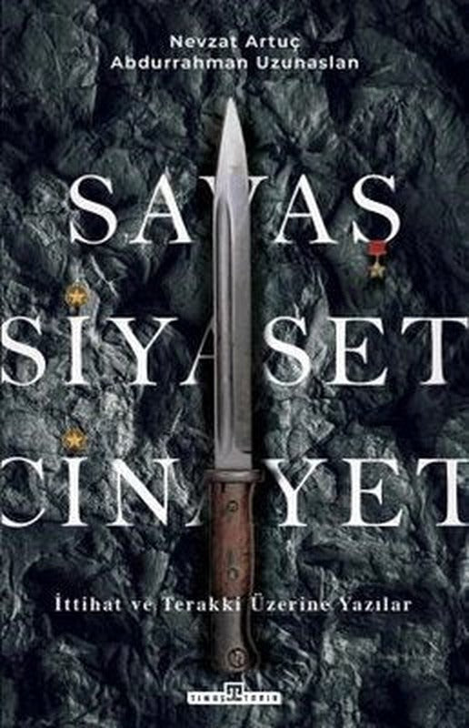Savaş Siyaset Cinayet - İttihat ve Terakki Üzerine Yazılar | Timaş Yayınları
