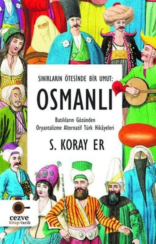Osmanlı - Sınırların Ötesinde Bir Umut | Cezve Kitap