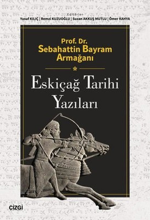 Eskiçağ Tarihi Yazıları - Prof. Dr. Sebahattin Bayram Armağanı | Çizgi Kitapevi