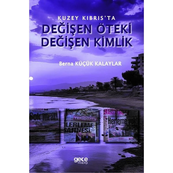 Değişen Öteki Değişen Kimlik - Kuzey Kıbrıs'ta | Gece Kitaplığı (İnce Kapak)