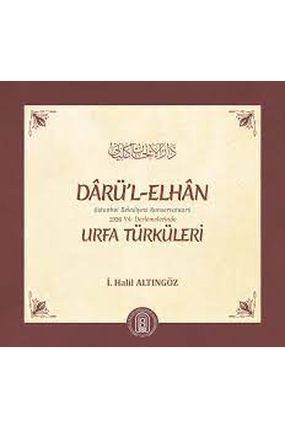 Darü'L-Elhan / İstanbul Belediyesi Konservatuarı 1926 Derlemelerinde Urfa Türküleri kitap kapağı