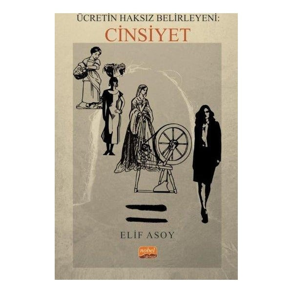 Ücretin Haksız Belirleyeni: Cinsiyet | Nobel Bilimsel Eserler