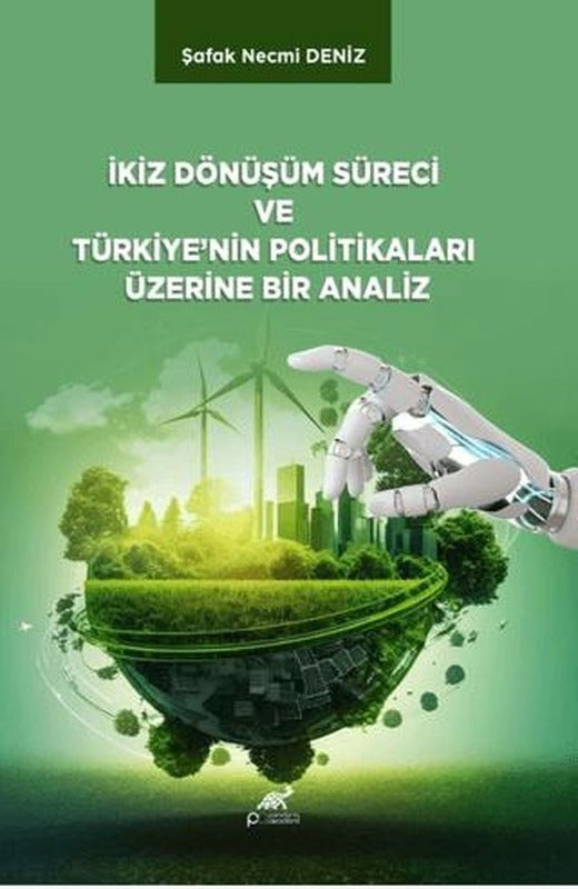 İkiz Dönüşüm Süreci ve Türkiye’nin Politikaları Üzerine Bir Analiz