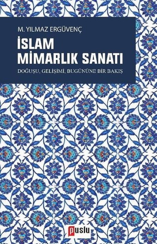 İslam Mimarlık Sanatı | Puslu Yayıncılık (İnce Kapak)