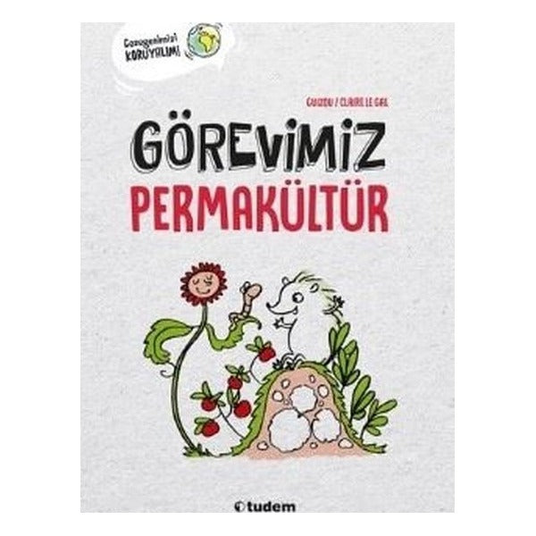 Görevimiz Permakültür - Gezegenlerimizi Koruyalım! | Tudem Yayınları (İnce Kapak)