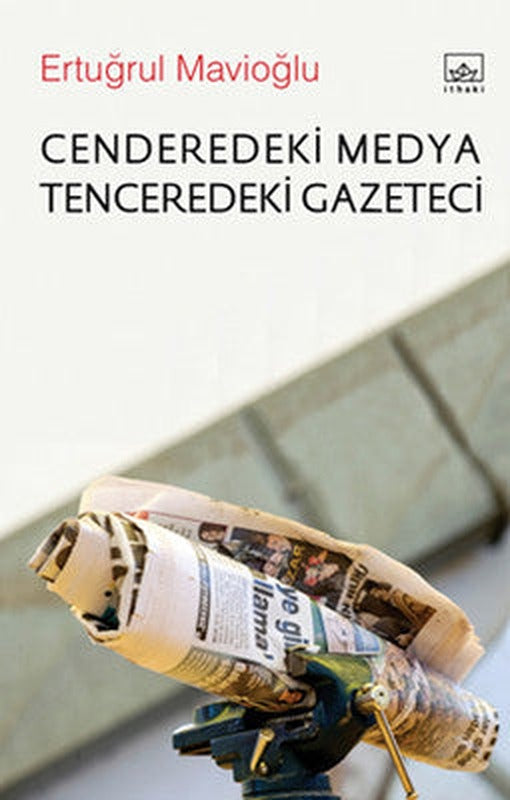 Cenderedeki Medya Tenceredeki Gazeteci | İthaki Yayınları