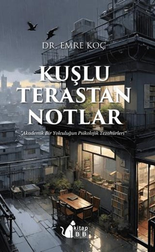 Kuşlu Terastan Notlar - Akademik Bir Yolculuğun Psikoiojik Tezahürleri