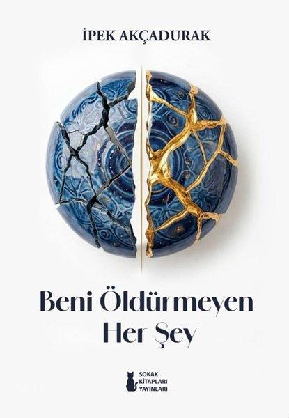 Beni Öldürmeyen Her Şey | Sokak Kitapları Yayınları (İnce Kapak)  - Resim 1