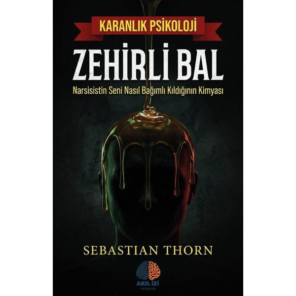 Zehirli Bal Karanlık Psikoloji | Akıl İzi Yayınları (Ciltsiz)