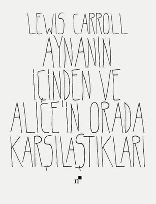 Aynanın İçinden ve Alice'in Orada Karşılaştıkları | Norgunk Yayıncılık