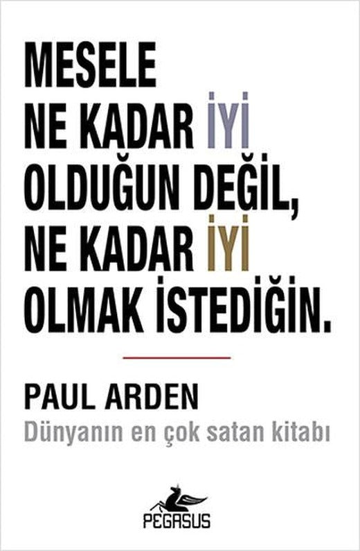 Mesele Ne Kadar İyi Olduğun Değil Ne Kadar İyi Olmak İstediğin. | Pegasus (İnce Kapak)