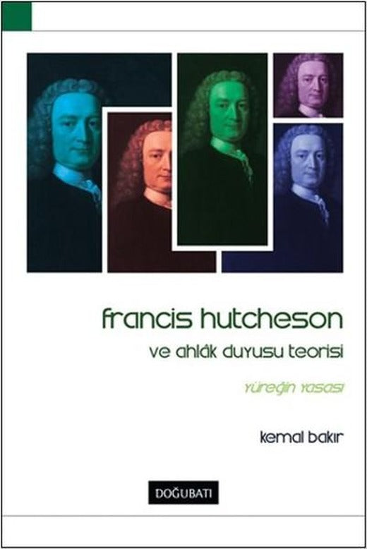 Francis Hutcheson ve Ahlak Duyusu Teorisi | Doğu Batı Yayınları - Felsefe Dizisi (İnce Kapak)