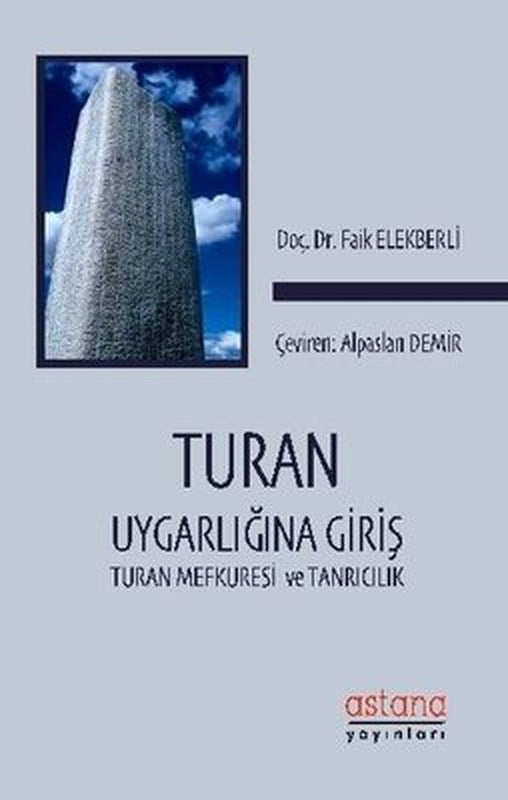 Turan Uygarlığına Giriş- Turan Mefkuresi ve Tanrıcılık | Astana Yayınları