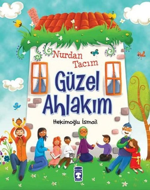 Nurdan Tacım Güzel Ahlakım | Timaş Çocuk (İnce Kapak)