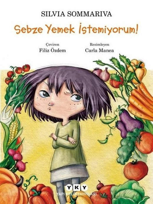 Sebze Yemek İstemiyorum! | Yapı Kredi Yayınları (İnce Kapak)