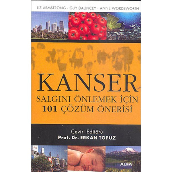 Kanser - Salgını Önlemek İçin 101 Çözüm Önerisi | Alfa Yayınları