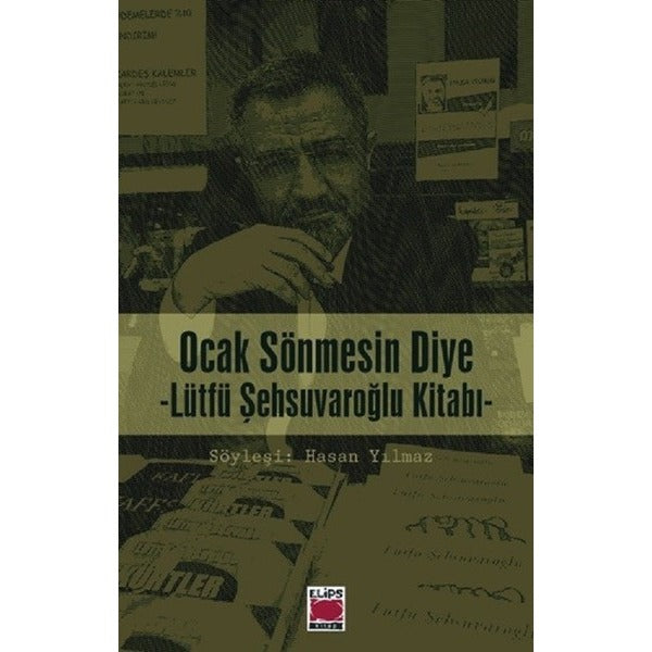 Ocak Sönmesin Diye-Lütfü Şehsuvaroğlu Kitabı | Elips Kitapları