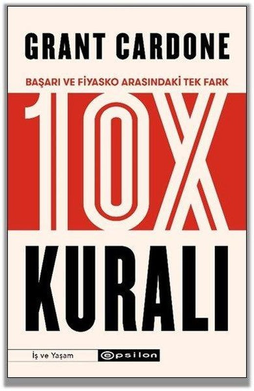 10X Kuralı - Başarı ve Fiyasko Arasındaki Tek Fark | Epsilon Yayınevi (İnce Kapak)