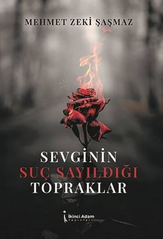 Sevginin Suç Sayıldığı Topraklar | İkinci Adam Yayınları