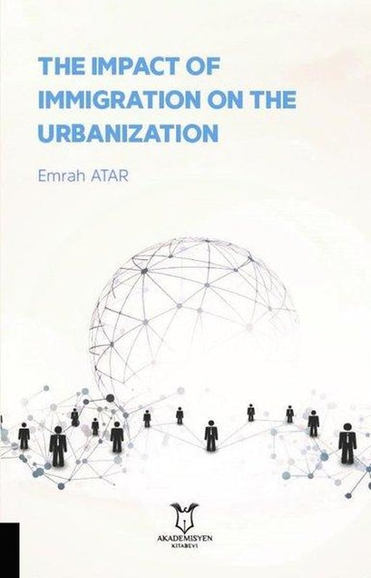 The Impact of Immigration on the Urbanization | Akademisyen Kitabevi (İnce Kapak)