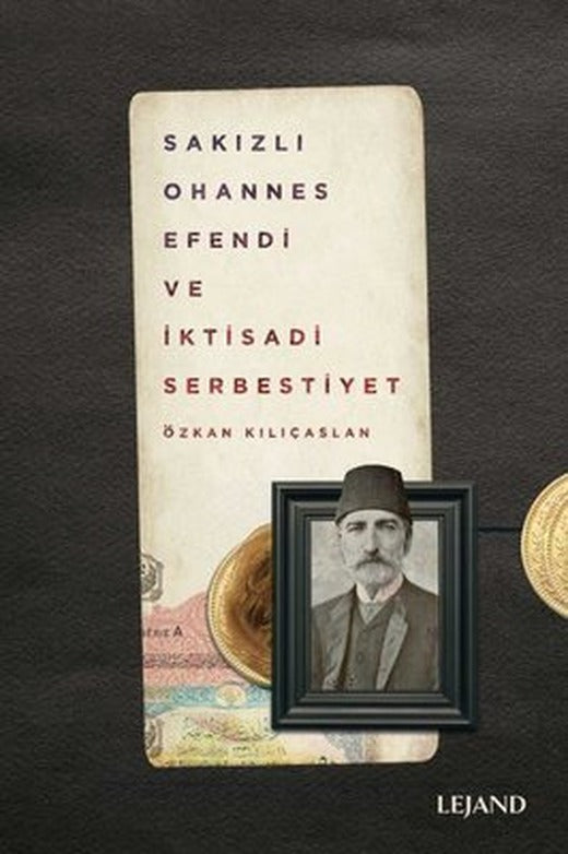 Sakızlı Ohannes Efendi ve İktisadi Serbestiyet | Lejand