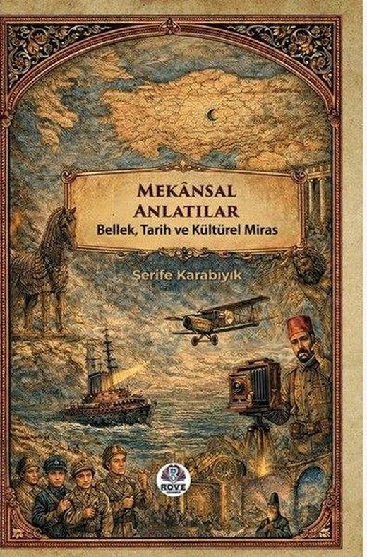Mekansal Anlatılar: Bellek Tarih ve Kültürel Miras | Rove Yayınevi (İnce Kapak)