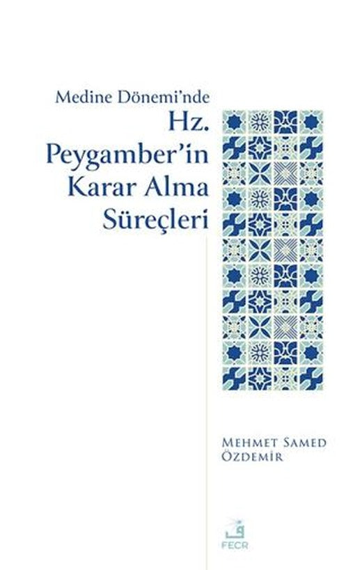Medine Dönemi’nde Hz. Peygamber’in Karar Alma Süreçleri